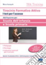 Tirocinio formativo attivo. Abilitazione scuola dell'infanzia e scuola primaria libro