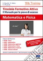 Tirocinio formativo attivo. Matematica e fisica. Il manuale per le prove di accesso al TFA