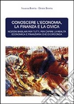 Conoscere l'economia, la finanza e la civica libro