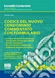 Codice del nuovo condominio commentato con formulario. Con CD-ROM