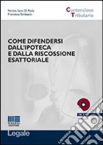 Come difendersi dall'ipoteca e dalla riscossione esattoriale libro