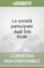 Le società partecipate dagli Enti locali libro