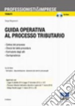 Guida operativa al processo tributario. Con CD-ROM libro