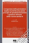 L'erogazione della prestazione medica tra diritto alla salute, principio di autodeterminazione e gestione ottimale delle risorse sanitarie libro