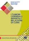 I tumori cerebrali infantili: relazioni di cura libro