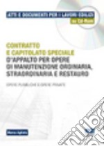 Contratto e capitolato speciale d'appalto per opere di manutenzione ordinaria, straordinaria e restauro. Opere pubbliche e opere private. CD-ROM libro