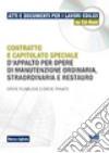 Contratto e capitolato speciale d'appalto per opere di manutenzione ordinaria, straordinaria e restauro. Opere pubbliche e opere private. CD-ROM libro