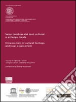 Valorizzazione dei beni culturali e sviluppo locale-Enhancement of cultural heritage and local development. Ediz. bilingue libro