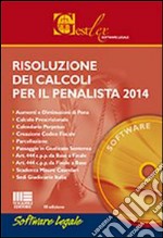 Risoluzione dei calcoli per il penalista 2014. CD-ROM