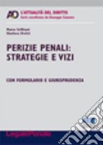 Perizie penali. Strategie e vizi