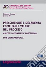 Prescrizione e decadenza come farle valere nel processo   libro