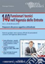 140 funzionari tecnici nell'Agenzia delle Entrate. Prepararsi alla prova oggettiva attitudinale libro