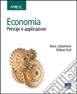 Economia. Principi e applicazioni libro