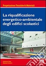 La riqualificazione energetico-ambientale degli edifici scolastici libro