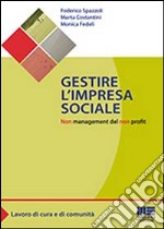 Gestire l'impresa sociale. Non management del non profit libro