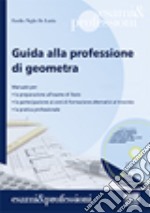 Guida alla professione di geometra. Con CD-ROM