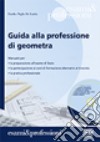 Guida alla professione di geometra. Con CD-ROM libro