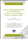 Uso e trasformazione del territorio. Dal testo unico dell'edilizia al decreto «Sblocca Italia» libro