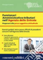 Funzionari amministrativo-tributari nell'Agenzia delle Entrate. Prepararsi alla prova oggettiva attitudinale libro