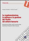 La regolamentazione, la vigilanza e la gestione del rischio del settore bancario libro