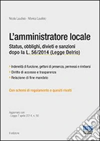 L'amministratore locale. Status, obblighi, divieti e sanzioni dopo la L. 56/2014 (Legge Delrio) libro
