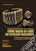 Gioielli, pietre preziose, oro e diamanti. Come raggi di luce su specchi inclinati