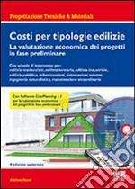 Costi per tipologie edilizie. La valutazione economica dei progetti in fase preliminare. Con CD-ROM libro