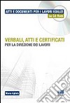 Verbali, atti e certificati per la direzione dei lavori. Con CD-ROM libro