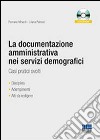 La documentazione amministrativa nei servizi demografici. Casi pratici svolti. Con CD-ROM libro di Minardi Romano Palmieri Liliana