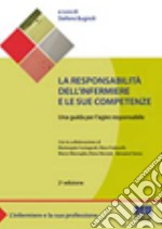 La responsabilità dell'infermiere e le sue competenze libro