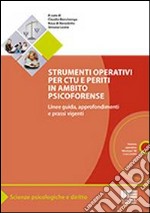 Strumenti operativi per CTU e periti in ambito psicoforense. Linee guida, approfondimenti e prassi vigenti. Con CD-ROM