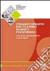 Strumenti operativi per CTU e periti in ambito psicoforense. Linee guida, approfondimenti e prassi vigenti. Con CD-ROM libro