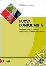 Nuova domiciliarità. esperienze, scenari e proposte per il welfare metropolitano del futuro libro