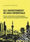 Gli investimenti... in Asia Orientale libro