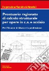 Prontuario ragionato di calcolo strutturale per opere in c.a. e acciaio. Per l'Esame di Stato e la professione libro di Marini Carlo Mirarchi Claudio