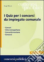 I quiz per i concorsi da impiegato comunale libro