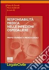 Responsabilità medica nelle infezioni ospedaliere. Profili giuridici e medico-legali libro di Donelli F. M. (cur.) Gabbrielli M. (cur.)