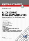 Il condominio senza amministratore. Guida alla gestione del «condominio minimo». Con CD-ROM libro di Donati Antonella De Simone Lisa