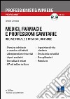 Medici, farmacie e professioni sanitarie. Con CD-ROM libro