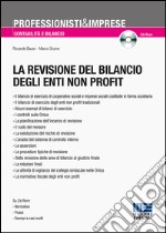 La revisione del bilancio degli enti non profit. Con CD-ROM libro