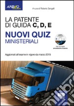 La patente di guida C, D, E. Nuovi quiz ministeriali. Con CD-ROM libro