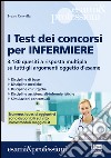 I test dei concorsi per infermiere. 3.130 quesiti a risposta multipla su tutti gli argomenti oggetto d'esame libro