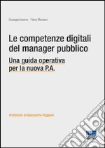 Le competenze digitali del manager pubblico. Una guida operativa per la nuova P.A.