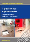 Il pavimento sopraelevato. Sistema costruttivo, applicazioni e normative libro