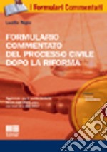 Formulario commentato del nuovo processo civile dopo la riforma della giustizia. Con CD-ROM libro