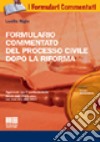 Formulario commentato del nuovo processo civile dopo la riforma della giustizia. Con CD-ROM libro