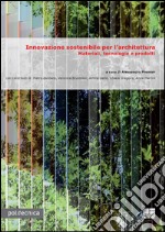 Innovazione sostenibile per l'architettura. Materiali, tecnologie e prodotti libro