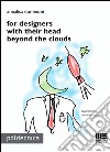 For designers with their head beyond the clouds libro