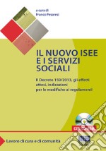 Il nuovo ISEE e i servizi sociali. Il decreto 159/2013, gli effetti attesi, indicazioni per le modifiche ai regolamenti. Con CD-ROM