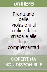 Prontuario delle violazioni al codice della strada e alle leggi complementari